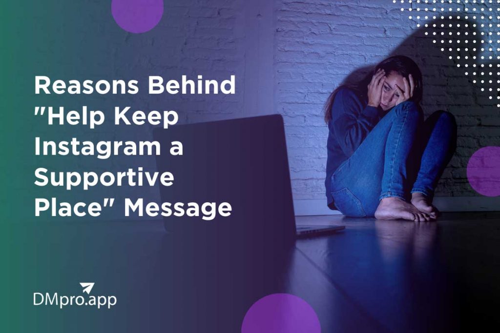 Reasons Behind "Help Keep Instagram a Supportive Place" Message