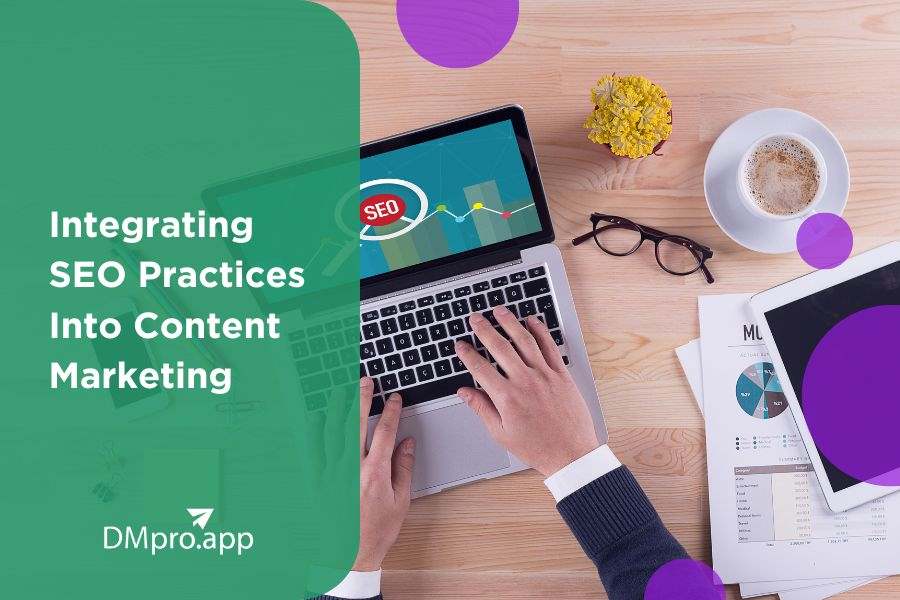 A Comprehensive Guide To Integrating SEO Practices Into Content Marketing in 2024